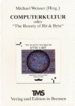 Computerkultur oder The Beauty of Bit & Byte